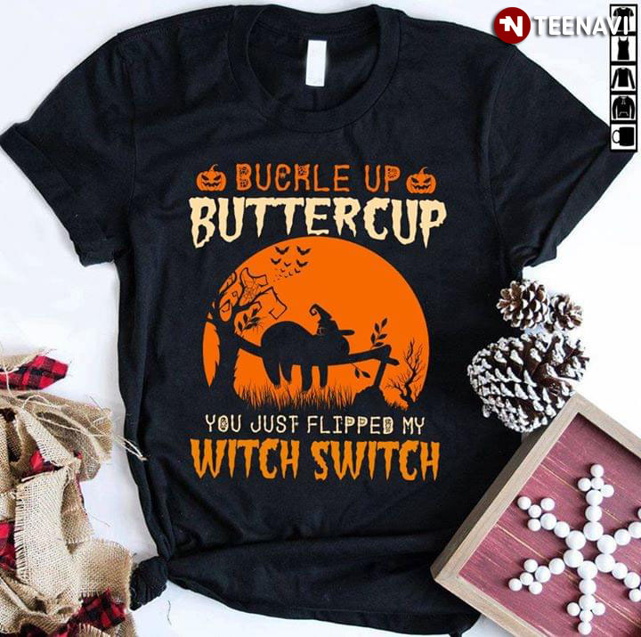 Buckle Up Buttercup Sloth You Jusf Flipped My Witch Switch