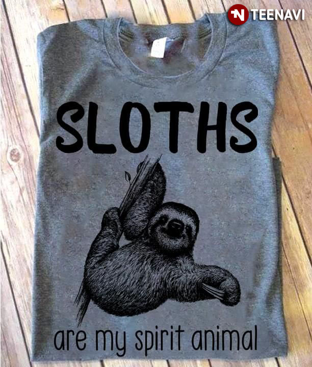 Sloths Are My Spirit Animal New Style