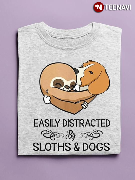 Easily Distracted Bu Sloths And Dogs