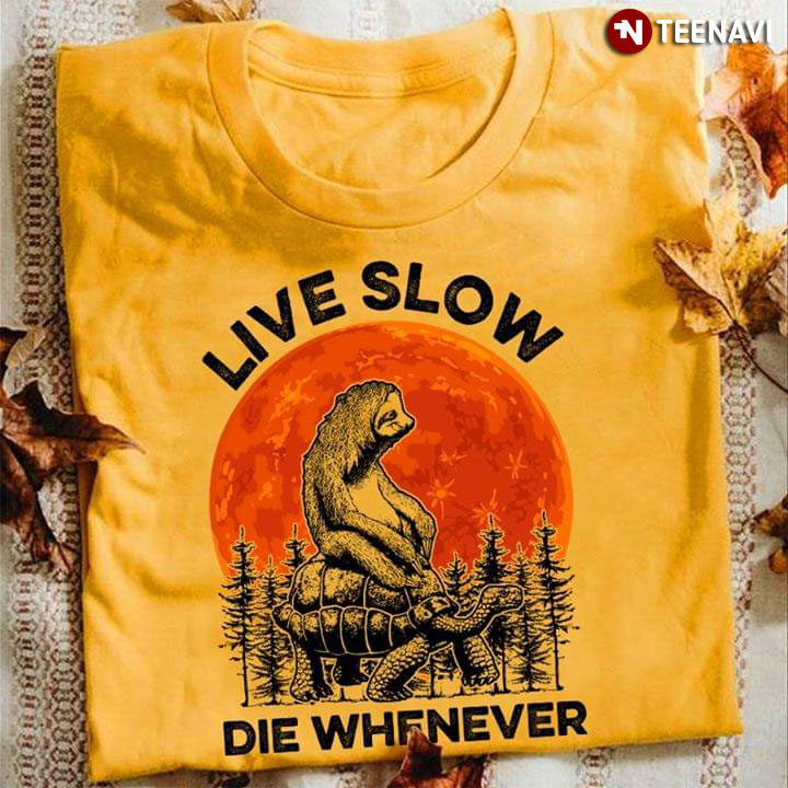 Live Slow Sloth Turtle Die Whenever