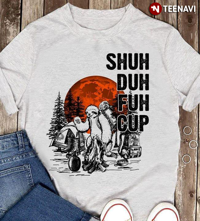 Shuh Duh Fuh Cup , Sloth