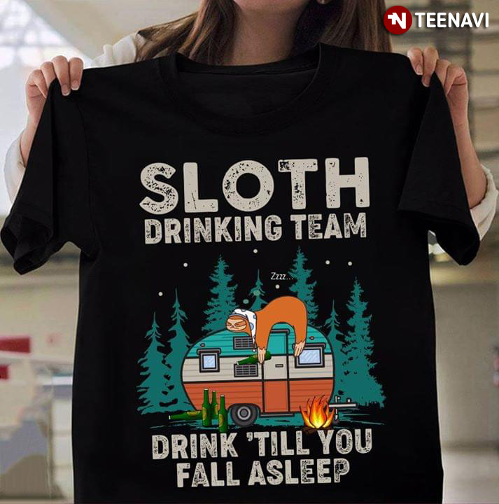 Sloth Drinking Team Drink Ti'' You Fall Sleep