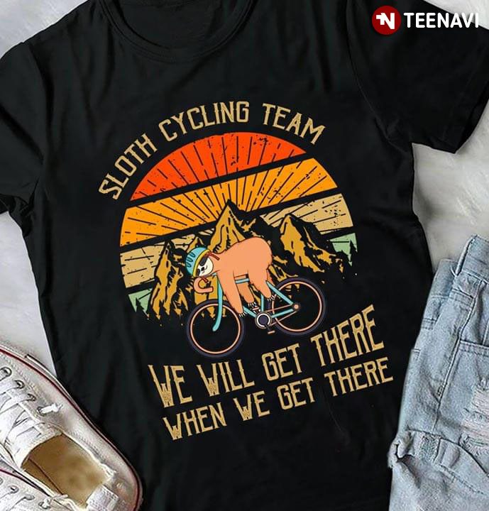 Sloth Cycling Team We Will Get There When Whe Get There