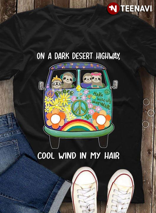 On A Dark Desert Highway Cool Wind In My Hair Sloth
