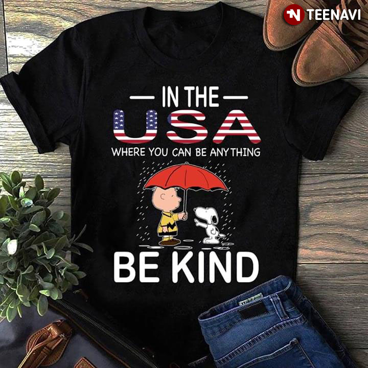 In The Usa Where You Can Be Anything Peanut Snoopy Bekind