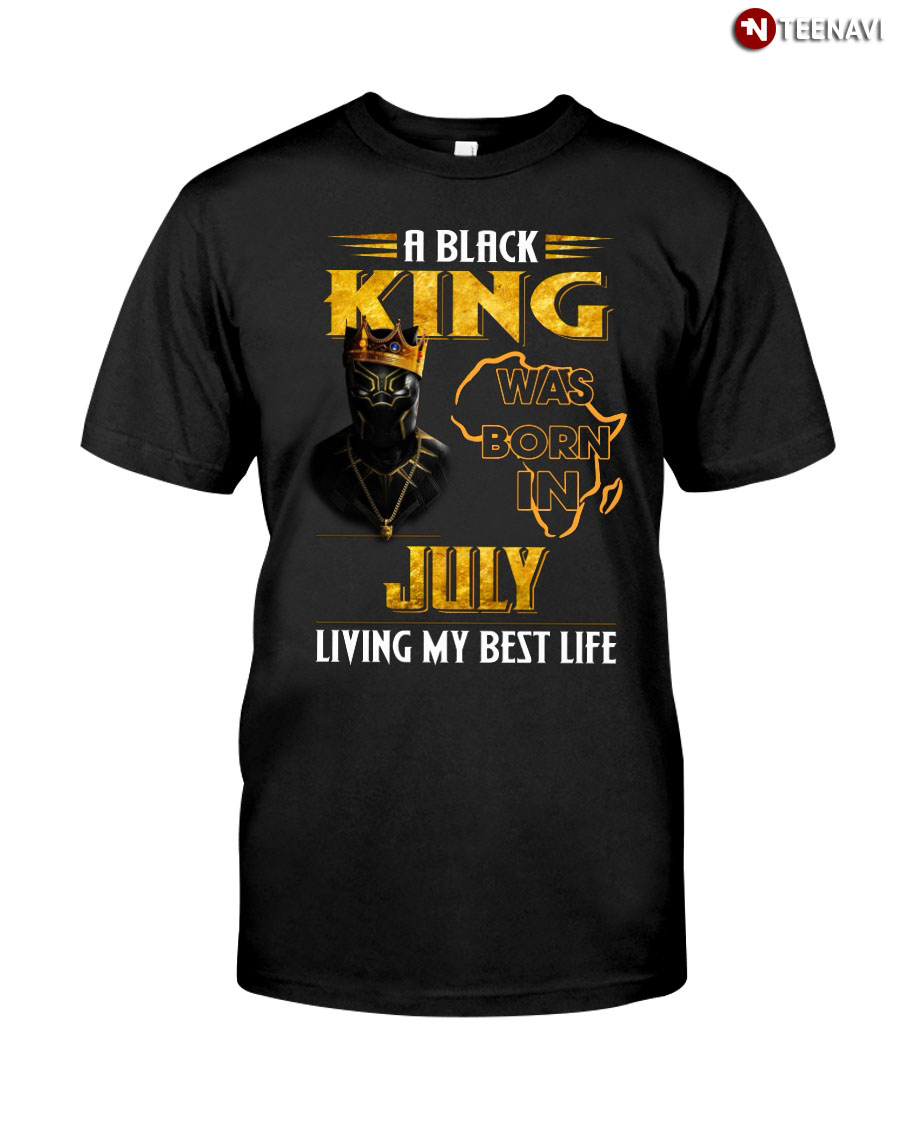 A Black King Was Born In July Living My Best Life