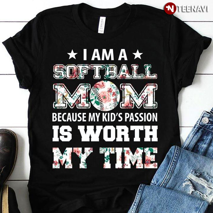 I Am A Softball Mom Because My Kid's Passion Is Worth My Time