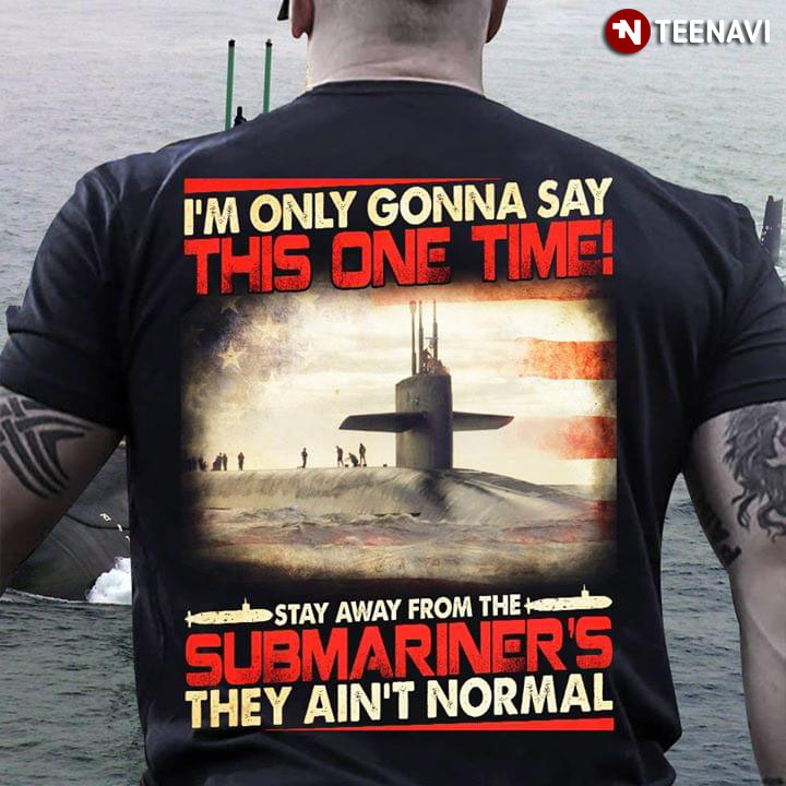 I'm Only Gonna Say This One Time Stay Away From The Submariner's They Ain't Normal