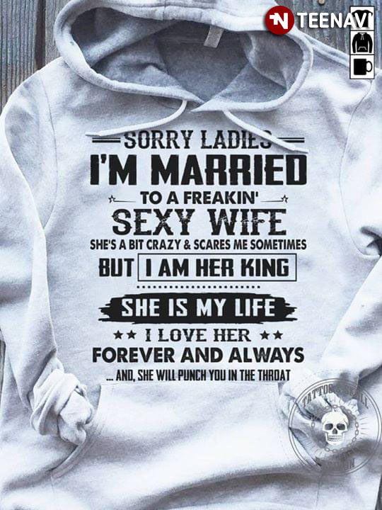 Sorry Ladies I'm Married To A Freaking Sexy Wife