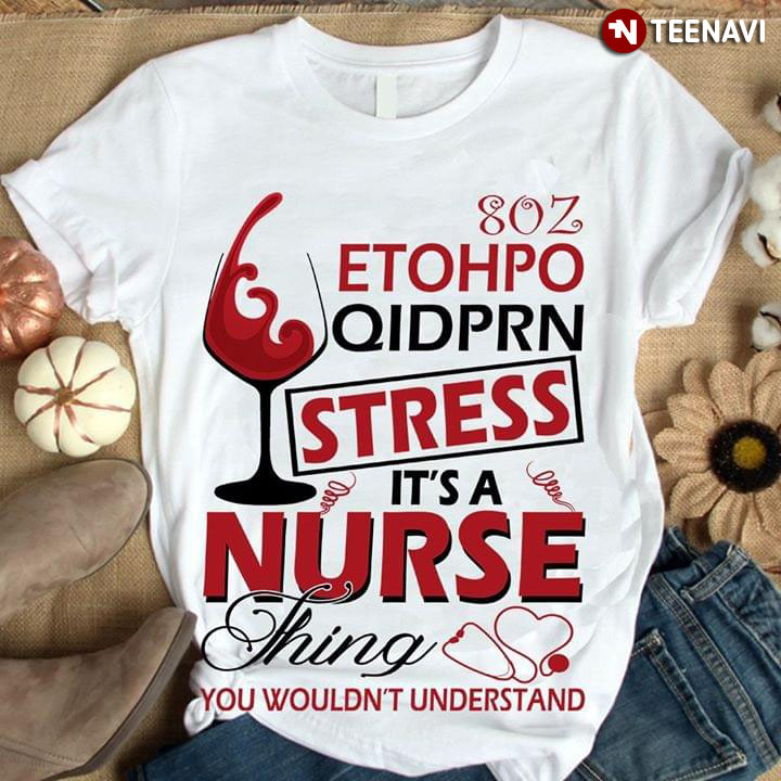 8OZ Etohpo Qidprn Stress It's A Nurse Thing You Wouldn't Understand