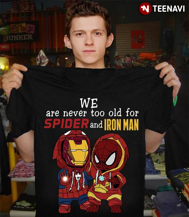 We Are Never Too Old For Spider And Iron Man
