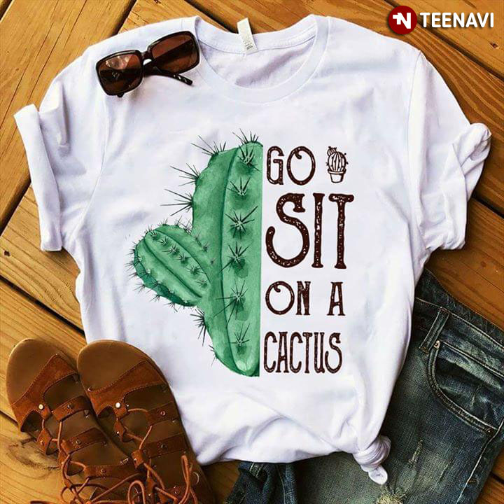 Go Sit On A Cactus