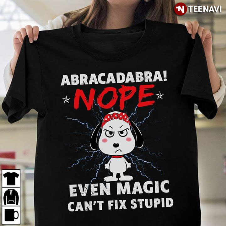 Snoopy Abracadabra Nope Even Magic Can't Fix Stupid