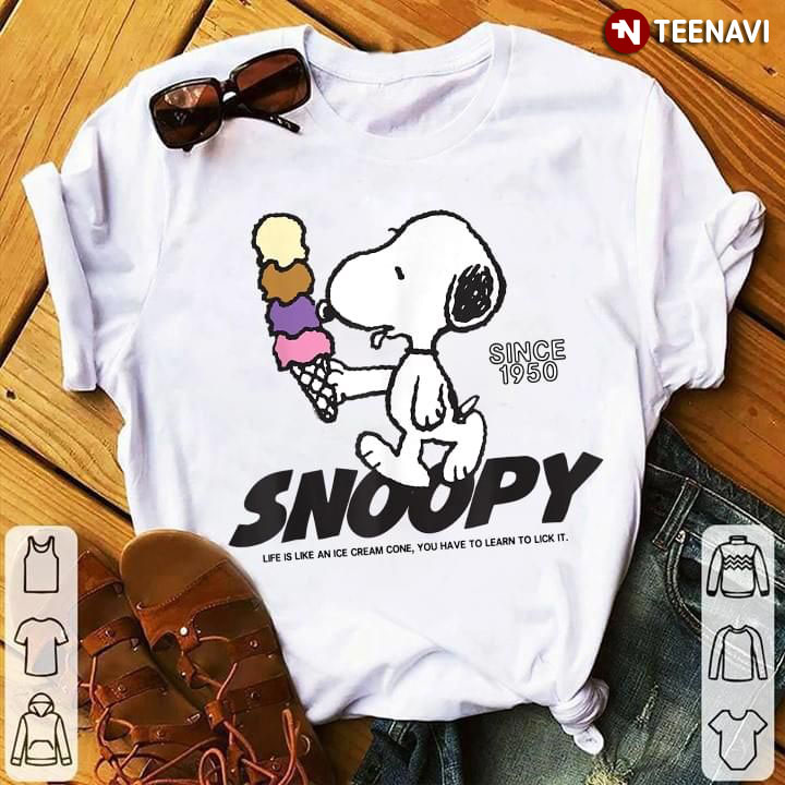 Funny Snoopy Since 1950 Life Is Like An Ice Cream Cone You Have To Learn To Lick It