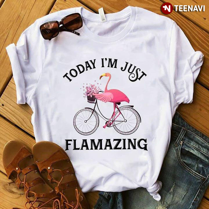 Funny Flamingo Riding Bike Today I'm Just Flamazing
