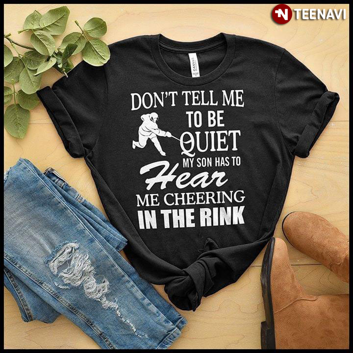 Hockey Player Don't Tell Me To Be Quiet