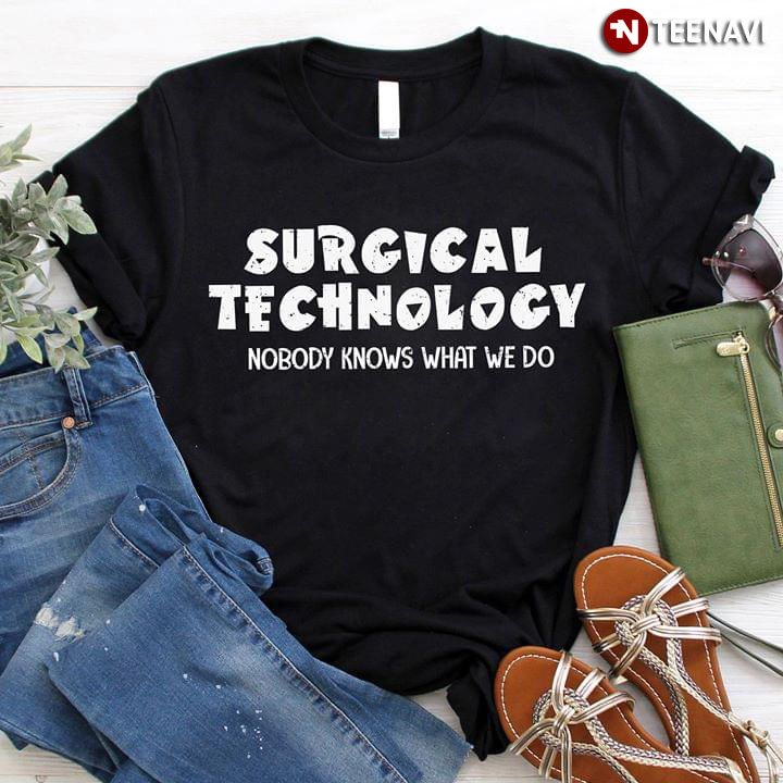 Surgical Technology Nobody Knows What We Do