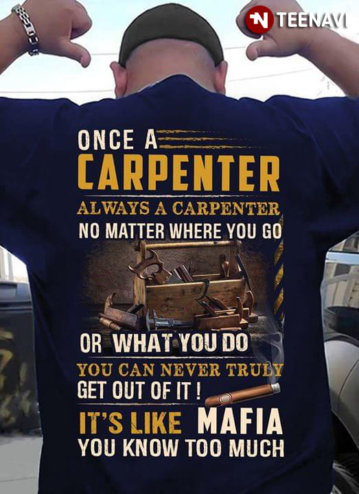 Once A Carpenter Always A Carpenter