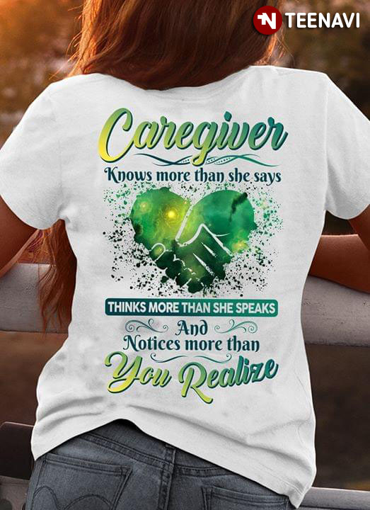 Caregiver Knows More Than She Says Thinks More Than She Speaks And Notices More Than You Realize