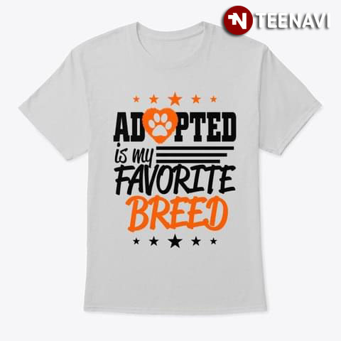 Adapted Is My Favorite Breed Dog