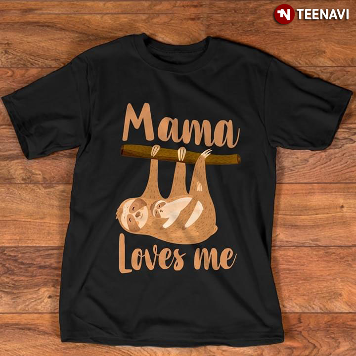 Sloth Mama Loves Me