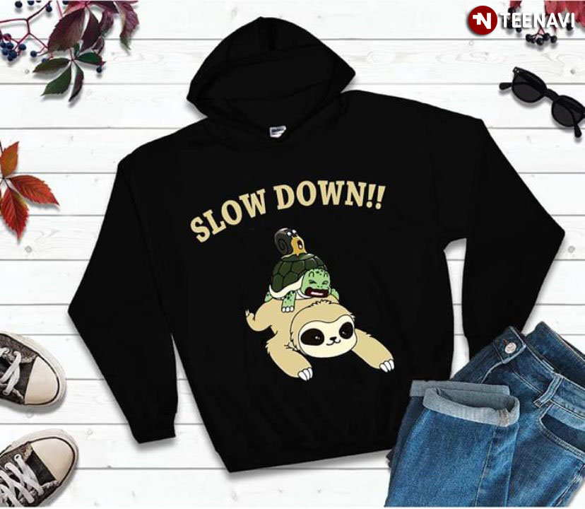 Slow Down Funny Sloth Turtle Snail