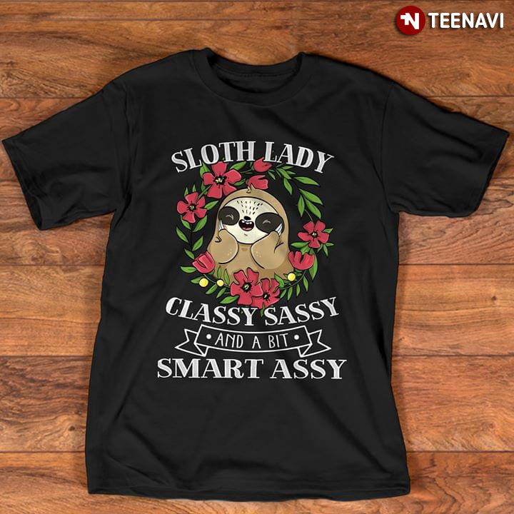 Sloth Lady Classy Sassy And A Bit Smart Assy