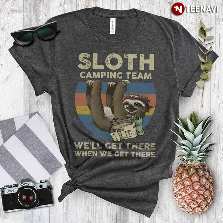 Sloth Camping Team Speed Doesn't Matter We'll Finish When We Finish