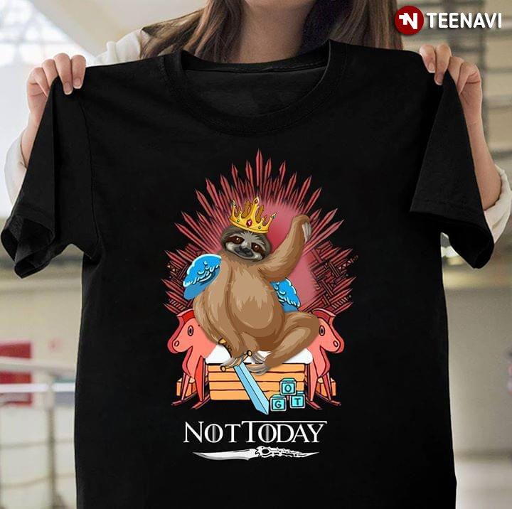 Funny Sloth King And Unicorn Not Today Game Of Thrones