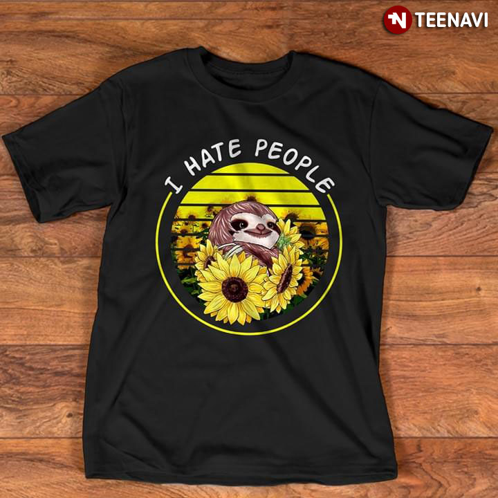 Sloth And Sunflowers I Hate People