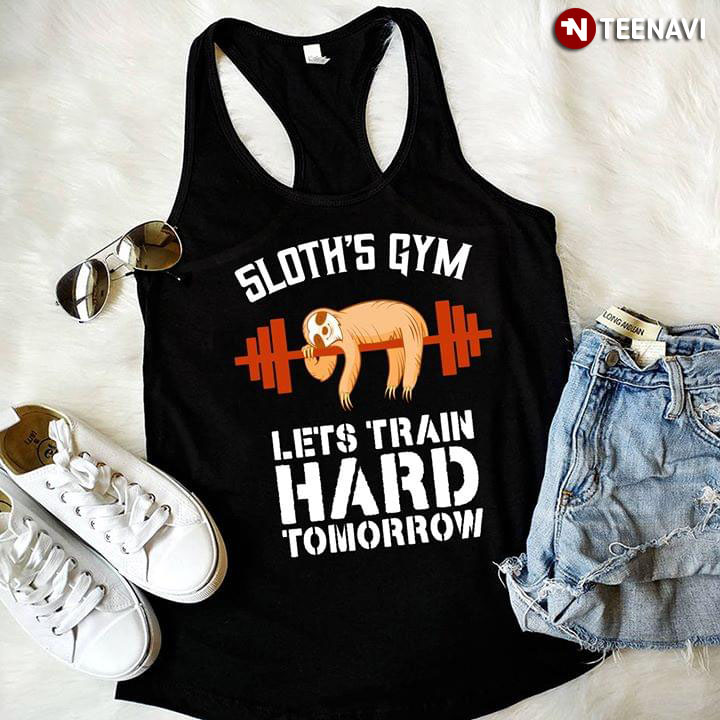 Sloth's Gym Let's Train Hard Tomorrow