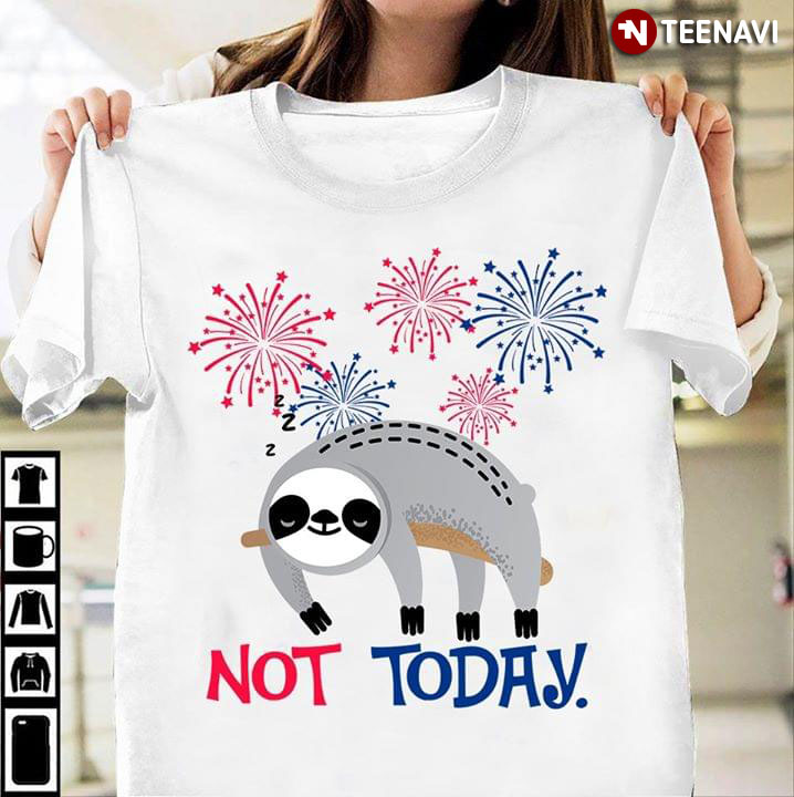 Funny Sloth Not Today Independent Day