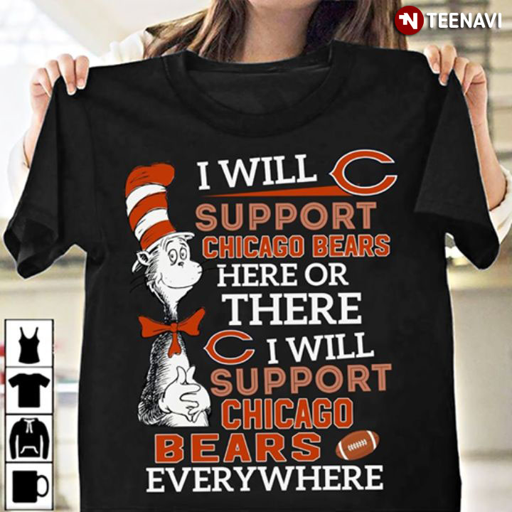 Dr Seuss I Will Support Chicago Bears Here Or There I Will Support Chicago Bears Everywhere