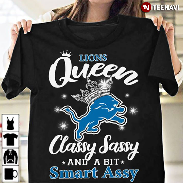 Lions Queen Classy Sassy And A Bit Smart Assy
