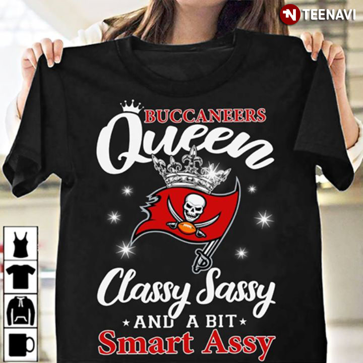 Buccaneers Queen Classy Sassy And A Bit Smart Assy