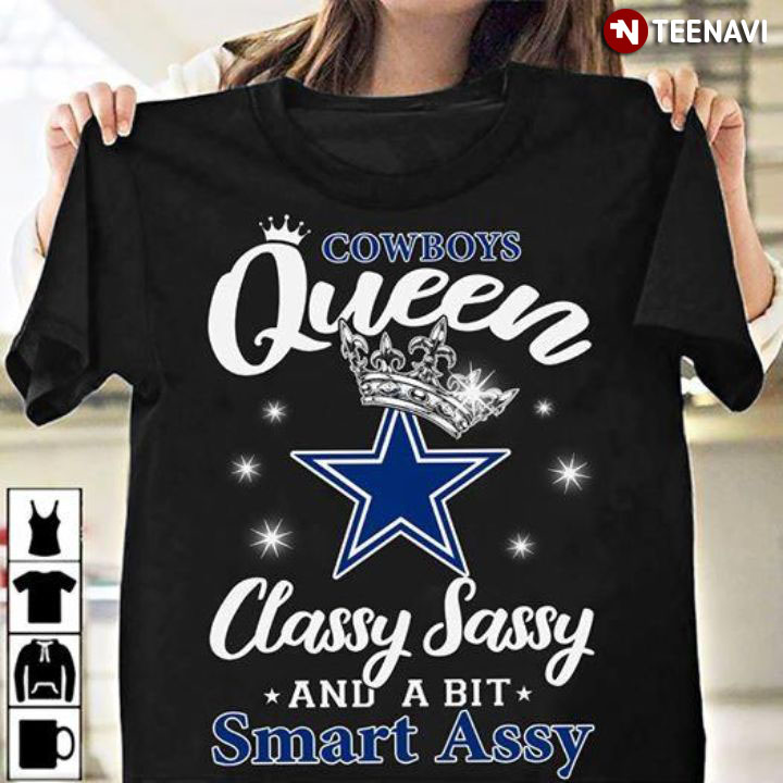 Cowboys Queen Classy Sassy And A Bit Smart Assy