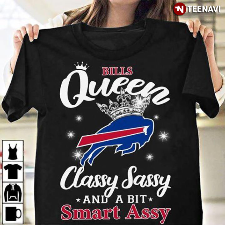 Bills Queen Classy Sassy And A Bit Smart Assy