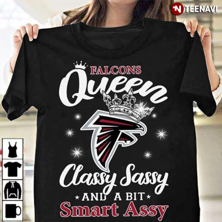 Falcons Queen Classy Sassy And A Bit Smart Assy