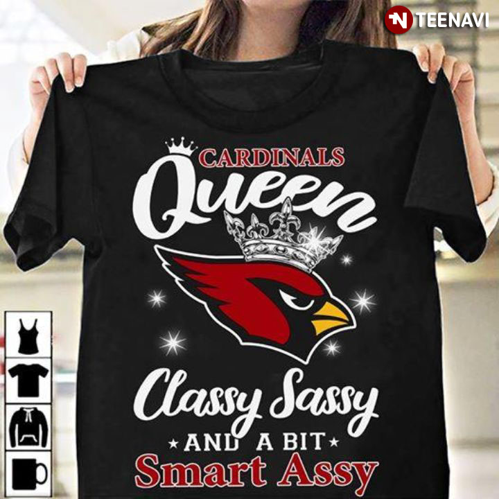 Cardinals Queen Classy Sassy And A Bit Smart Assy