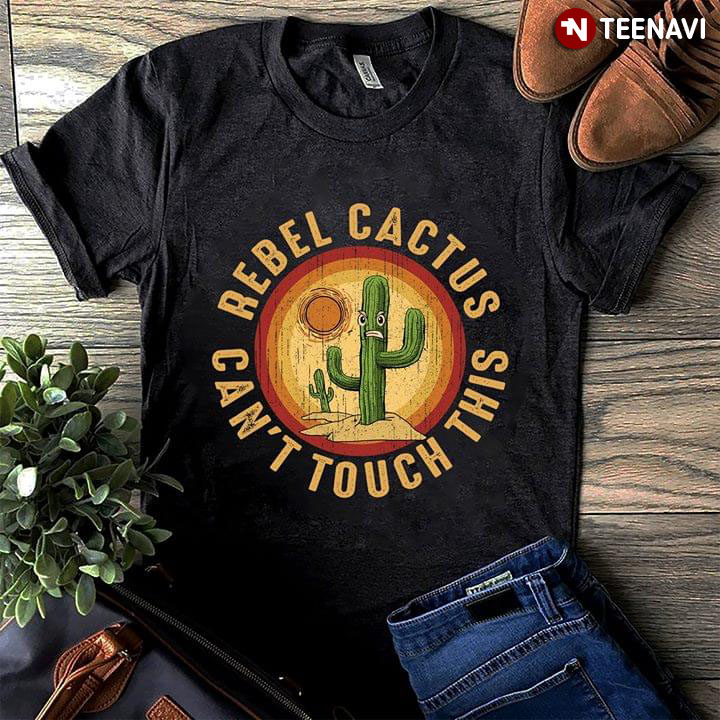 Rebel Cactus Can't Touch This