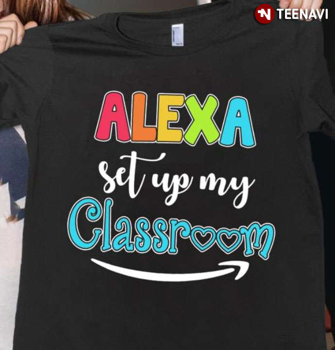 Alexa Set Up My Classroom