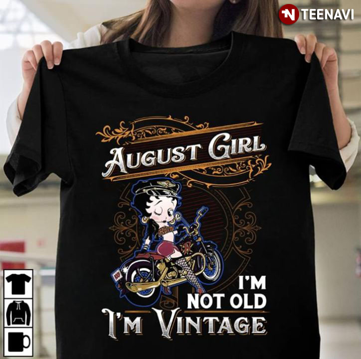 Betty Boop August Girl I'm Not Old I'm Vintage