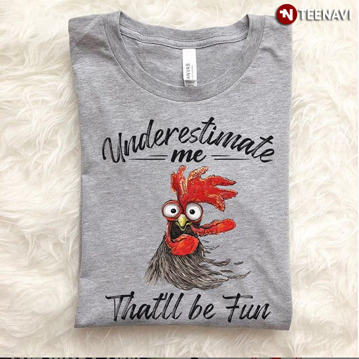 Underestimate Me That'll Be Fun Chicken Farmer Funny