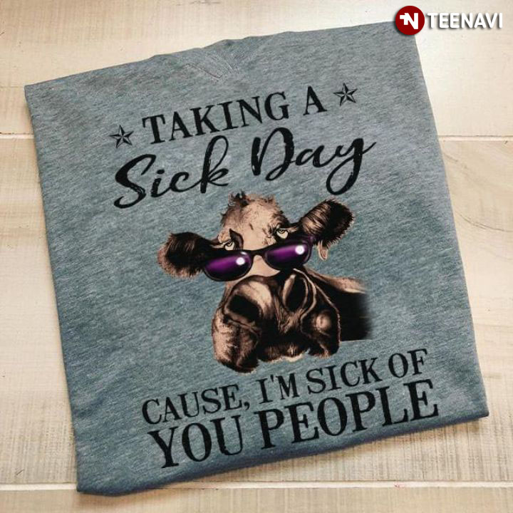 Funny Cow Talking A Sick Day Because I'm Sick Of You People