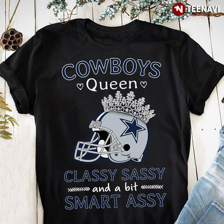 Cowboys Queen Classy Sassy And A Bit Smart Assy Dallas Cowboys