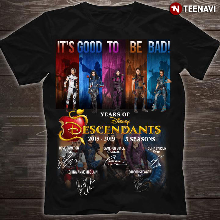 It S Good To Be Bad 4 Years Of Disney Descendants 15 19 Signatures T Shirt Teenavi