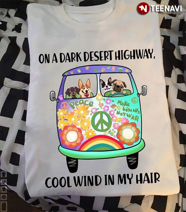 On The Dark Desert Highway Cool Wind In My Hair Dog