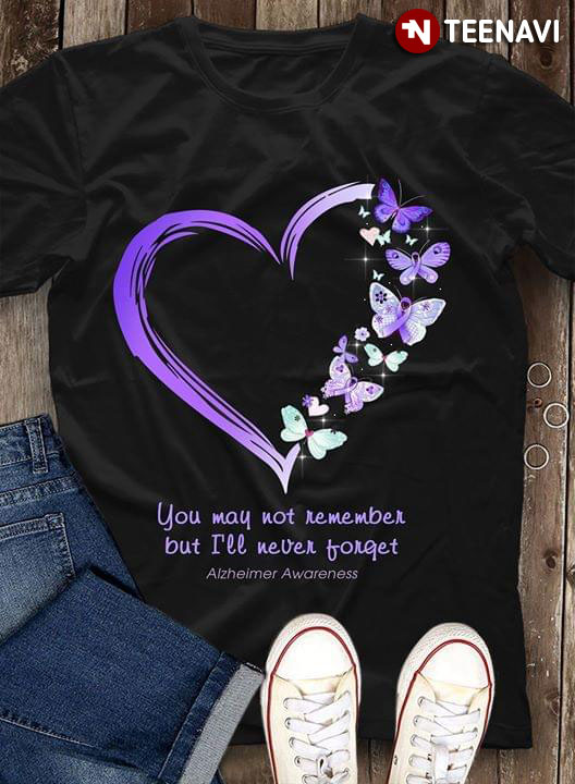 Butterfly Heart You May Not Remember But I'll Never Forget Alzheimer Awareness