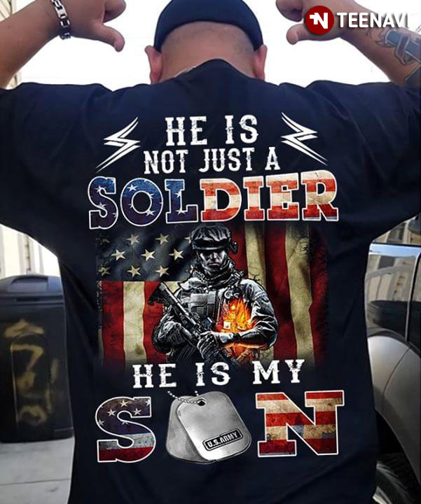 He is not just a Soldier he is My Son Veteran Unisex Sweatshirt tee