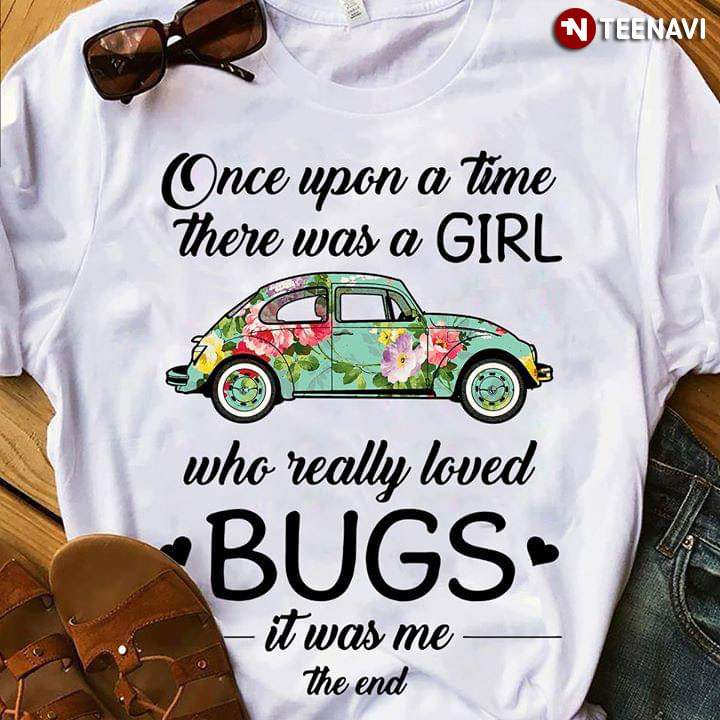 Once Upon A Time There Was A Girl Who Really Bugs It Was Me The End Once Upon A Time There Was A Girl Who Really Bugs It Was Me The End